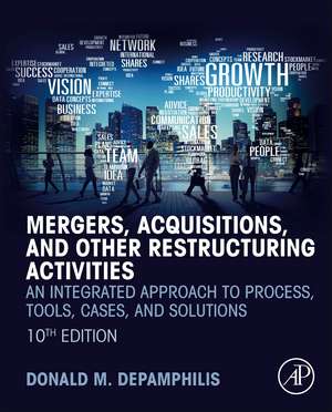 Mergers, Acquisitions, and Other Restructuring Activities: An Integrated Approach to Process, Tools, Cases, and Solutions de Donald DePamphilis