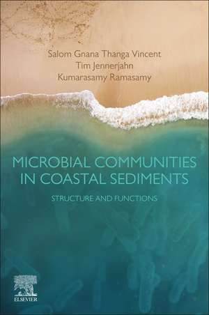 Microbial Communities in Coastal Sediments: Structure and Functions de Salom Gnana Thanga Vincent