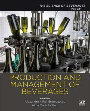 Production and Management of Beverages: Volume 1. The Science of Beverages de Alexandru Grumezescu