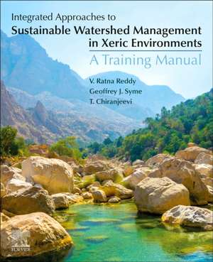 Integrated Approaches to Sustainable Watershed Management in Xeric Environments: A Training Manual de V Ratna Reddy