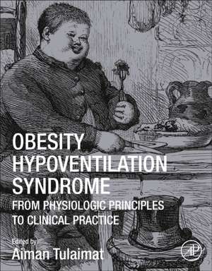 Obesity Hypoventilation Syndrome: From Physiologic Principles to Clinical Practice de Aiman Tulaimat