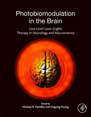 Photobiomodulation in the Brain: Low-Level Laser (Light) Therapy in Neurology and Neuroscience de Michael R. Hamblin