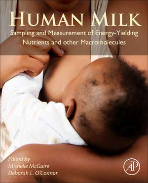 Human Milk: Sampling and Measurement of Energy-Yielding Nutrients and Other Macromolecules de Michelle McGuire