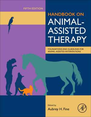 Handbook on Animal-Assisted Therapy: Foundations and Guidelines for Animal-Assisted Interventions de Aubrey H Fine