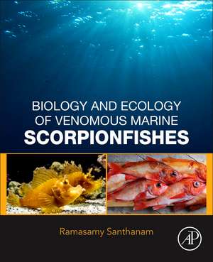 Biology and Ecology of Venomous Marine Scorpionfishes de Ramsamy Santhanam