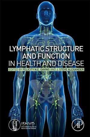 Lymphatic Structure and Function in Health and Disease de Felicity N.E. Gavins