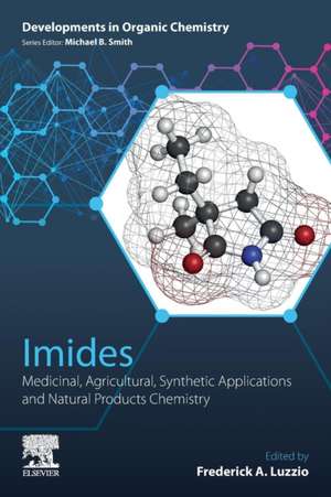 Imides: Medicinal, Agricultural, Synthetic Applications and Natural Products Chemistry de Frederick A. Luzzio