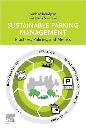 Sustainable Parking Management: Practices, Policies, and Metrics de Nada Milosavljevic