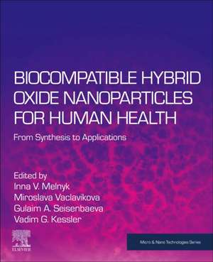 Biocompatible Hybrid Oxide Nanoparticles for Human Health: From Synthesis to Applications de Inna V. Melnyk