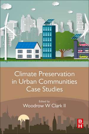 Climate Preservation in Urban Communities Case Studies de Woodrow W. Clark II