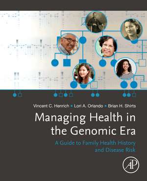 Managing Health in the Genomic Era: A Guide to Family Health History and Disease Risk de Vincent Henrich