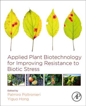 Applied Plant Biotechnology for Improving Resistance to Biotic Stress de Palmiro Poltronieri