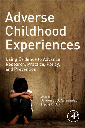 Adverse Childhood Experiences: Using Evidence to Advance Research, Practice, Policy, and Prevention de Gordon J. G. Asmundson