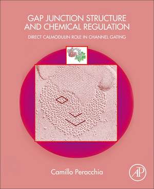 Gap Junction Structure and Chemical Regulation: Direct Calmodulin Role in Cell-to-Cell Channel Gating de Camillo Peracchia