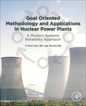 Goal Oriented Methodology and Applications in Nuclear Power Plants: A Modern Systems Reliability Approach de Yi Xiao-Jian