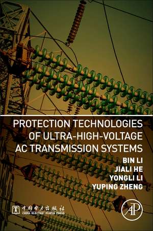 Protection Technologies of Ultra-High-Voltage AC Transmission Systems de Bin Li