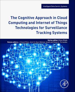 The Cognitive Approach in Cloud Computing and Internet of Things Technologies for Surveillance Tracking Systems de Dinesh Peter