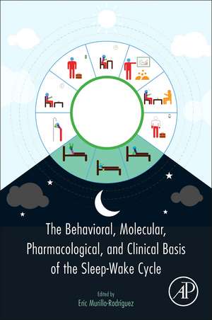 The Behavioral, Molecular, Pharmacological, and Clinical Basis of the Sleep-Wake Cycle de Eric Murillo-Rodriguez