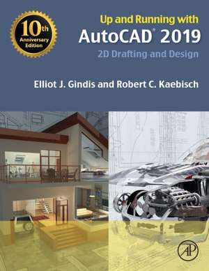 Up and Running with AutoCAD 2019: 2D Drafting and Design de Elliot J. Gindis