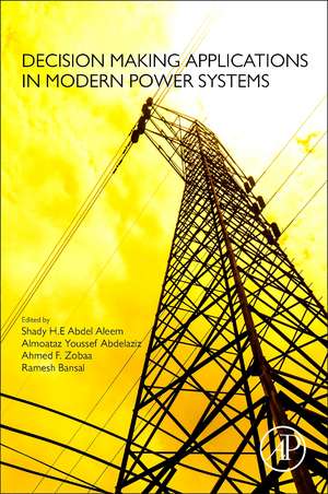 Decision Making Applications in Modern Power Systems de Shady Abdel Aleem