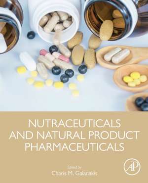 Nutraceuticals and Natural Product Pharmaceuticals de Charis M. Galanakis