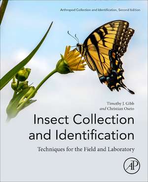 Insect Collection and Identification: Techniques for the Field and Laboratory de Timothy J. Gibb