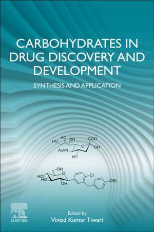 Carbohydrates in Drug Discovery and Development: Synthesis and Application de Vinod K. Tiwari