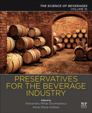 Preservatives and Preservation Approaches in Beverages: Volume 15: The Science of Beverages de Alexandru Grumezescu