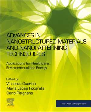 Advances in Nanostructured Materials and Nanopatterning Technologies: Applications for Healthcare, Environmental and Energy de Vincenzo Guarino