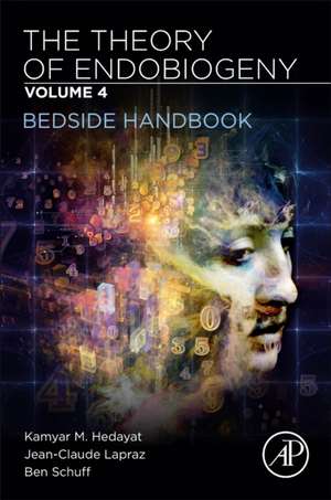 The Theory of Endobiogeny: Volume 4: Bedside Handbook de Kamyar M. Hedayat