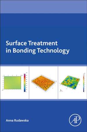 Surface Treatment in Bonding Technology de Anna Rudawska