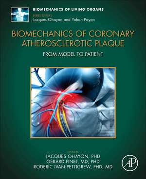 Biomechanics of Coronary Atherosclerotic Plaque: From Model to Patient de Jacques Ohayon