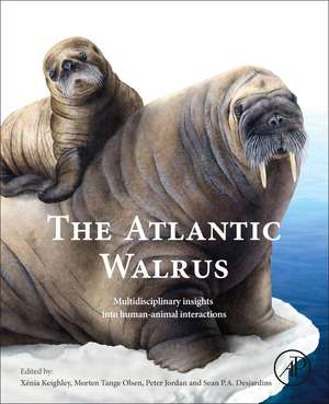 The Atlantic Walrus: Multidisciplinary Insights into Human-Animal Interactions de Xénia Keighley