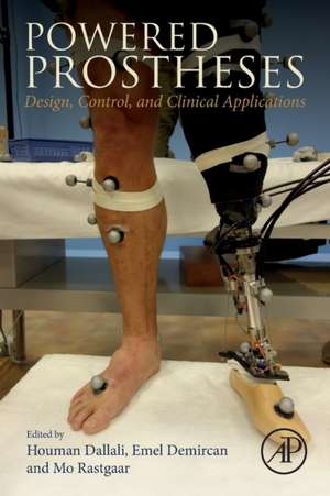 Powered Prostheses: Design, Control, and Clinical Applications de Houman Dallali