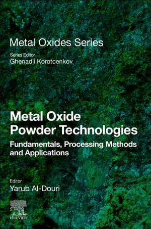 Metal Oxide Powder Technologies: Fundamentals, Processing Methods and Applications de Yarub Al-Douri