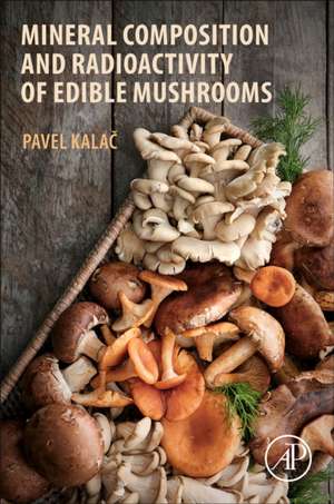 Mineral Composition and Radioactivity of Edible Mushrooms de Pavel Kalac