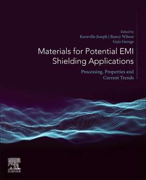 Materials for Potential EMI Shielding Applications: Processing, Properties and Current Trends de Kuruvilla Joseph