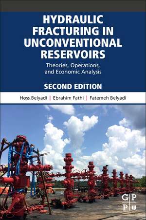 Hydraulic Fracturing in Unconventional Reservoirs: Theories, Operations, and Economic Analysis de Hoss Belyadi