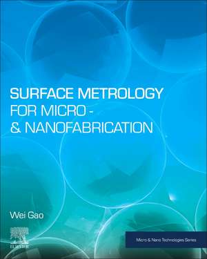 Surface Metrology for Micro- and Nanofabrication de Wei Gao