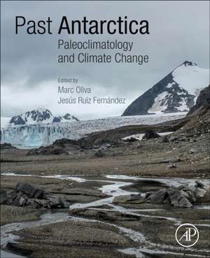 Past Antarctica: Paleoclimatology and Climate Change de Marc Oliva