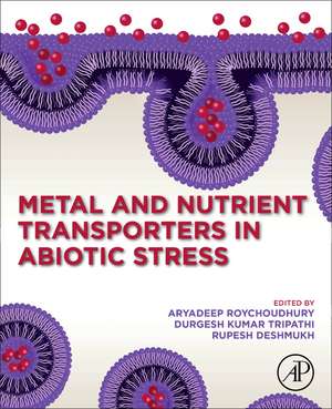 Metal and Nutrient Transporters in Abiotic Stress de Aryadeep Roychoudhury