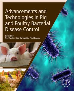 Advancements and Technologies in Pig and Poultry Bacterial Disease Control de Neil Foster