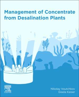 Management of Concentrate from Desalination Plants de Nikolay Voutchkov