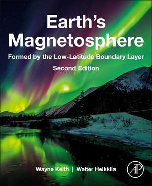 Earth's Magnetosphere: Formed by the Low-Latitude Boundary Layer de Wayne Keith