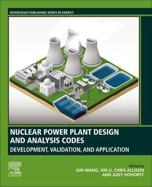 Nuclear Power Plant Design and Analysis Codes: Development, Validation, and Application de Jun Wang