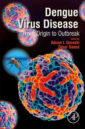 Dengue Virus Disease: From Origin to Outbreak de Adnan I. Qureshi