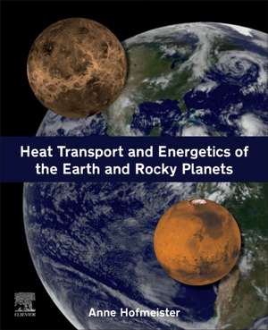 Heat Transport and Energetics of the Earth and Rocky Planets de Anne Hofmeister