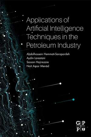 Applications of Artificial Intelligence Techniques in the Petroleum Industry de Abdolhossein Hemmati-Sarapardeh