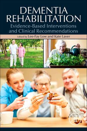 Dementia Rehabilitation: Evidence-Based Interventions and Clinical Recommendations de Lee-Fay Low