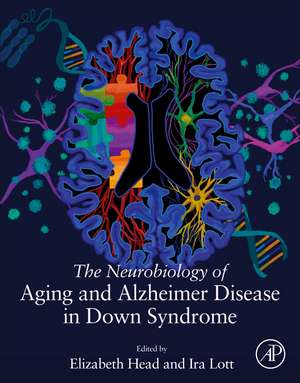 The Neurobiology of Aging and Alzheimer Disease in Down Syndrome de Elizabeth Head